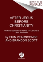 After Jesus Before Christianity: A Historical Exploration of the First Two Centuries of Jesus Movements 006306216X Book Cover