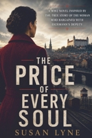 The Price of Every Soul: A Heartbreaking and Utterly Gripping WW2 Historical Novel Based on the True Story of One Woman's Fight to Save the Jews of Europe B0HGFWHDKM Book Cover