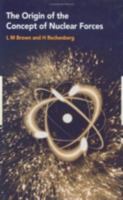 The Origin of the Concept of Nuclear Forces 0750303735 Book Cover