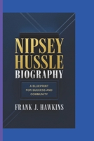 NIPSEY HUSSLE BIOGRAPHY: A Blueprint for Success and Community B0DRSKS7XP Book Cover