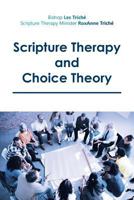 Scripture Therapy and Choice Theory 1642580244 Book Cover