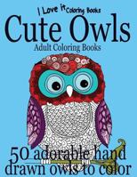 Adult Coloring Books: Cute Owls - 50 adorable owls to color 1532770111 Book Cover