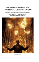 Die Barnum-Formel für modernen Führungserfolg: Innovative Führungstechniken inspiriert vom Meister des Showgeschäfts (German Edition) 3384416333 Book Cover