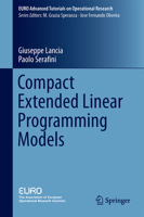 Compact Extended Linear Programming Models 3319639757 Book Cover