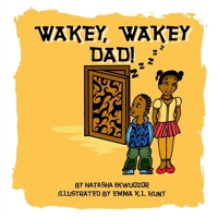 Wakey, Wakey Dad! 1291134034 Book Cover