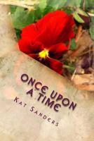 Once Upon a Time: Poems about Love, Friendship and Nature 1479204609 Book Cover