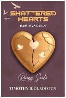 Shattered Hearts, Rising Souls B0DZCPT3YX Book Cover