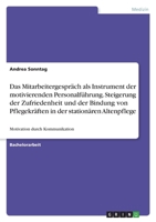 Das Mitarbeitergespräch als Instrument der motivierenden Personalführung. Steigerung der Zufriedenheit und der Bindung von Pflegekräften in der ... durch Kommunikation 3346709361 Book Cover