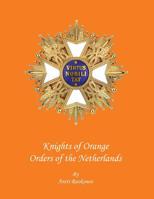 Knights of Orange: Orders of the Netherlands 1508857679 Book Cover