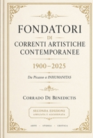 FONDATORI DI CORRENTI ARTISTICHE CONTEMPORANEE 1900-2025: Da Picasso a INHUMANITAS (Italian Edition) B0H3FQSR7B Book Cover