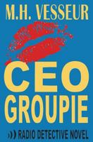 CEO Groupie: A Radio Detective 9491908405 Book Cover