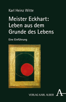 Meister Eckhart: Leben Aus Dem Grunde Des Lebens: Eine Einfuhrung 3495485791 Book Cover