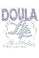 Doula Life Coffee & Babies: 110 blank lined pages Journal Notebook 1072108569 Book Cover