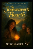 The Joyweaver's Hearth (Whispers of Coastal Joy series) B0GDTVXT93 Book Cover