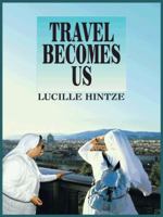 Travel Becomes Us 1418467650 Book Cover