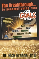 THE BREAKTHROUGH...: to Accomplishing Your Goals B0DXT1DDH2 Book Cover
