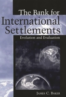 The Bank for International Settlements: Evolution and Evaluation 1567205186 Book Cover