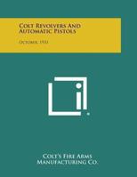 Colt Revolvers And Automatic Pistols: October 1933 1432629026 Book Cover