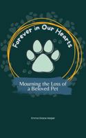 Forever in Our Hearts: Mourning the Loss of a Beloved Pet: Honoring the Eternal Bond Between You and Your Pet B0DQ1T4S8S Book Cover