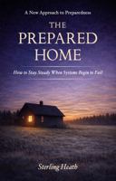 The Prepared Home: How to Stay Steady When Systems Begin to Fail 0645596248 Book Cover