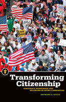 Transforming Citizenship: Democracy, Membership, and Belonging in Latino Communities 1611861330 Book Cover