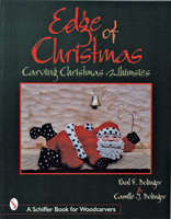 The Edge of Christmas: Carving Christmas Whimsies (Schiffer Book for Woodcarvers) 0764306871 Book Cover