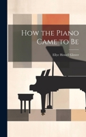 How the Piano Came to Be 1023277700 Book Cover