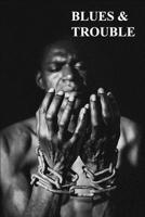 Blues & Trouble 1548933570 Book Cover