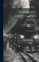 Railroad Traffic and Rates: The Freight Service 1022492314 Book Cover