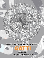 Libri da colorare per adulti - Uccelli e animali - Animali - Gatti B08R8Y3X5F Book Cover