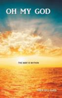 Oh My God: The Way Is Within 1803811862 Book Cover