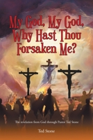 My God, My God, Why Hast Thou Forsaken Me? B0B7QJWQ8N Book Cover