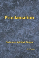 Proclamation: Praise as a Spiritual Weapon B0FWC5TRKK Book Cover