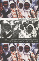 Islam, Sectarianism, and Politics in the Sudan since the Mahdiyya 185065588X Book Cover