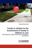 Trends in relation to the involvement of family in children in care: With reference to academic performance and behaviour characteristics 3844398236 Book Cover