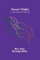 Sweet Violet: or, the fairest of the fair 9366386512 Book Cover