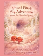 Pit and Pitty's Big Adventure inside the Digestive System: The Adventures of Pit and Pitty in the Digestive System B0H8ZFPG8T Book Cover