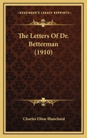 The Letters Of Dr. Betterman 1104916010 Book Cover