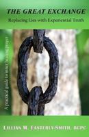 The Great Exchange: Replacing Lies with Experiential Truth 0615859682 Book Cover