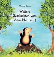 Weitere Geschichten vom Vater Maulwurf: Geschichten zum Vorlesen und für Erstleser (German Edition) 3384149262 Book Cover