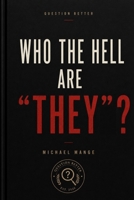 WHO THE HELL ARE "THEY"? B0HGH4FNV2 Book Cover