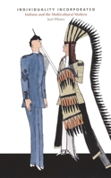 Individuality Incorporated: Indians and the Multicultural Modern (New Americanists) 0822332922 Book Cover