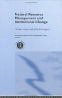 Natural Resource Management and Institutional Change 1138976806 Book Cover