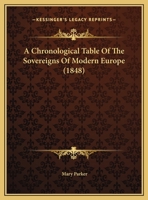 A Chronological Table Of The Sovereigns Of Modern Europe 1359305076 Book Cover