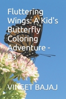 Fluttering Wings: A Kid's Butterfly Coloring Adventure - 03 B0CP4G4RTR Book Cover