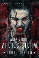 Arctic Storm (Ares Virus, #1) 1537030795 Book Cover