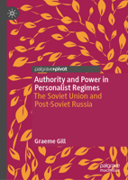 Authority and Power in Personalist Regimes: The Soviet Union and Post-Soviet Russia 9819582431 Book Cover
