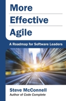 More Effective Agile: A Roadmap for Software Leaders 1733518215 Book Cover