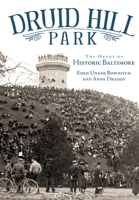 Druid Hill Park: The Heart of Historic Baltimore 1596292091 Book Cover