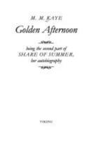 Golden Afternoon : Volume II of the Autobiography of M. M. Kaye 0312192738 Book Cover